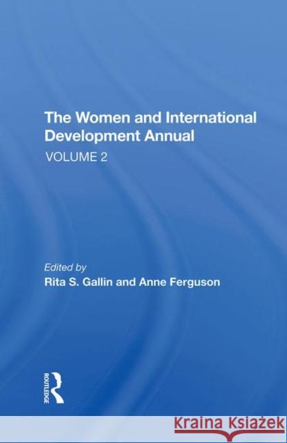 The Women and International Development Annual, Volume 2 Gallin, Rita S. 9780367273804 Routledge