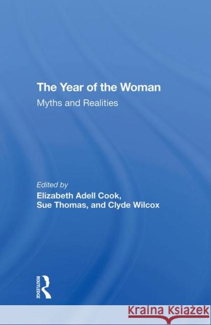 The Year Of The Woman: Myths And Realities Elizabeth Adell Cook Sue Thomas Clyde Wilcox 9780367273910 Routledge