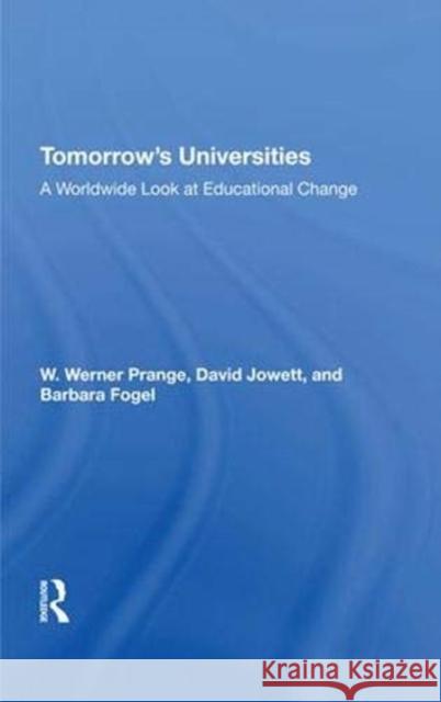 Tomorrow's Universities: A Worldwide Look at Educational Change Prange, W. Werner 9780367274078