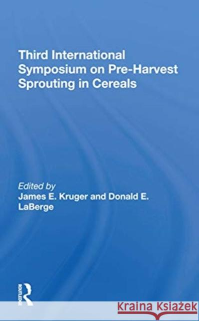 Third International Symposium on Preharvest Sprouting in Cereals James Kruger Donald LaBerge 9780367274337 CRC Press