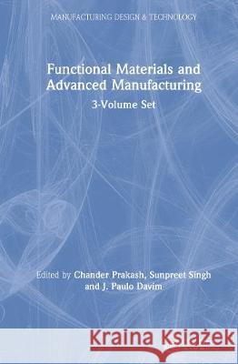 Functional Materials and Advanced Manufacturing: 3-Volume Set Prakash, Chander 9780367275075
