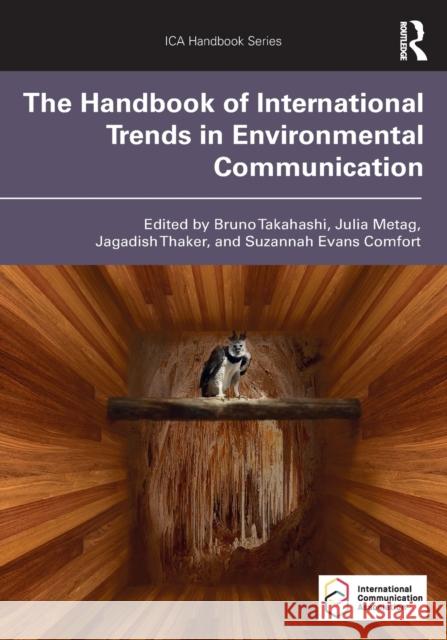 The Handbook of International Trends in Environmental Communication Bruno Takahashi Julia Metag Jagadish Thaker 9780367275211