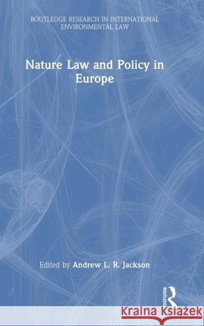 Nature Law and Policy in Europe Andrew Jackson 9780367275440 Routledge