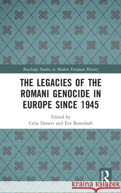 The Legacies of the Romani Genocide in Europe since 1945 Donert, Celia 9780367275587 Routledge