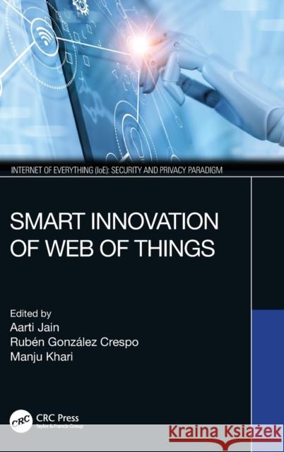 Smart Innovation of Web of Things Aarti Jain Ruben Gonzalez Crespo Manju Khari 9780367275655 CRC Press