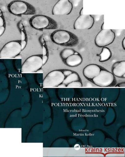The Handbook of Polyhydroxyalkanoates, Three Volume Set Martin Koller 9780367275662 CRC Press