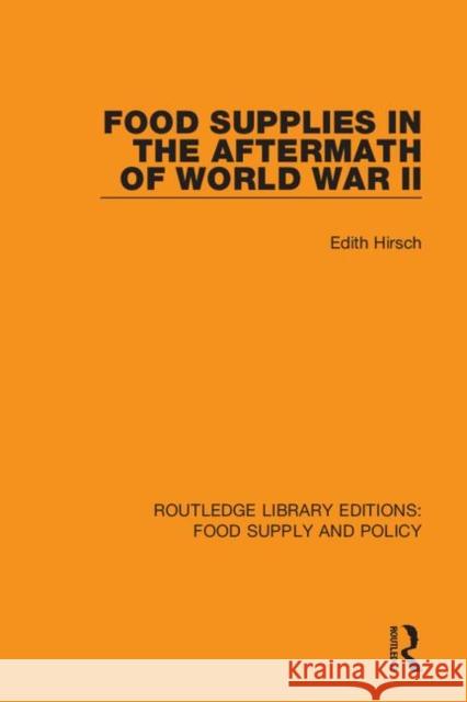 Food Supplies in the Aftermath of World War II Edith Hirsch 9780367275808 Routledge