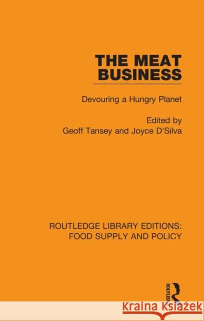 The Meat Business: Devouring a Hungry Planet Geoff Tansey Joyce D'Silva 9780367275853 Routledge