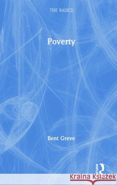Poverty: The Basics Greve, Bent 9780367276348