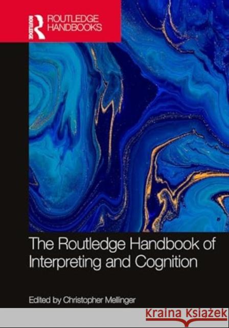 The Routledge Handbook of Interpreting and Cognition Christopher Mellinger 9780367277260