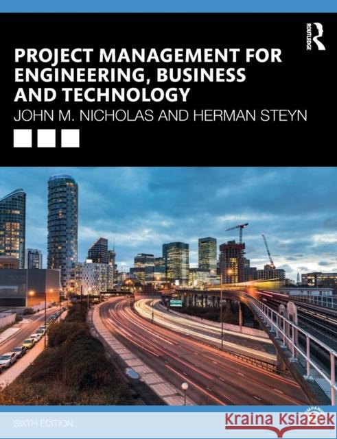 Project Management for Engineering, Business and Technology John M. Nicholas Herman Steyn 9780367277345