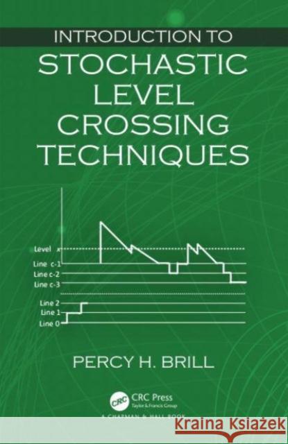 Introduction to Stochastic Level Crossing Techniques Percy H. Brill 9780367277352 CRC Press