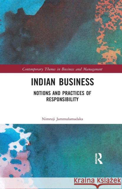 Indian Business: Notions and Practices of Responsibility Jammulamadaka, Nimruji 9780367277697 Taylor and Francis