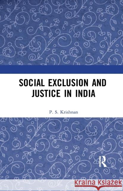 Social Exclusion and Justice in India: Past and Present Krishnan, P. S. 9780367277949 Taylor and Francis