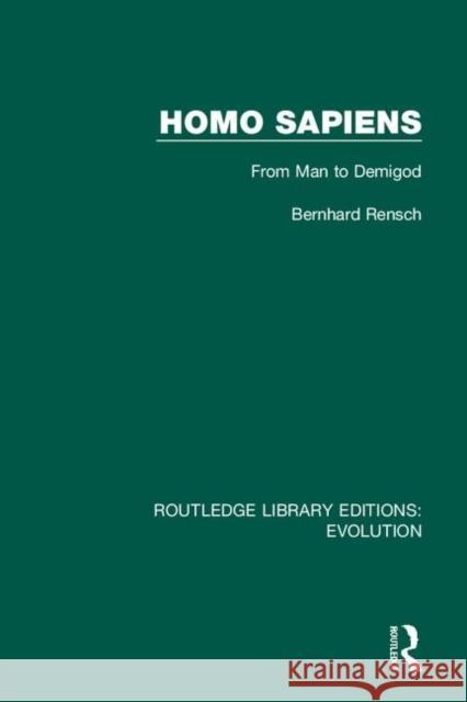 Homo Sapiens: From Man to Demigod Bernhard Rensch 9780367278670 Routledge
