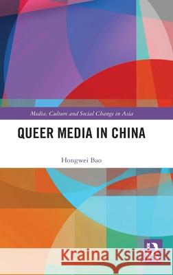 Queer Media in China Hongwei Bao 9780367279455