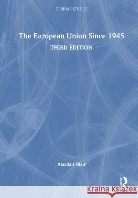 The European Union Since 1945 Alasdair Blair 9780367279660 Routledge