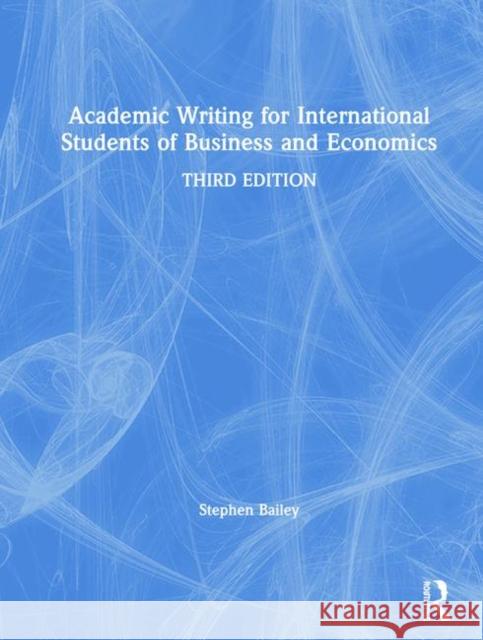 Academic Writing for International Students of Business and Economics Stephen Bailey 9780367280307 Routledge