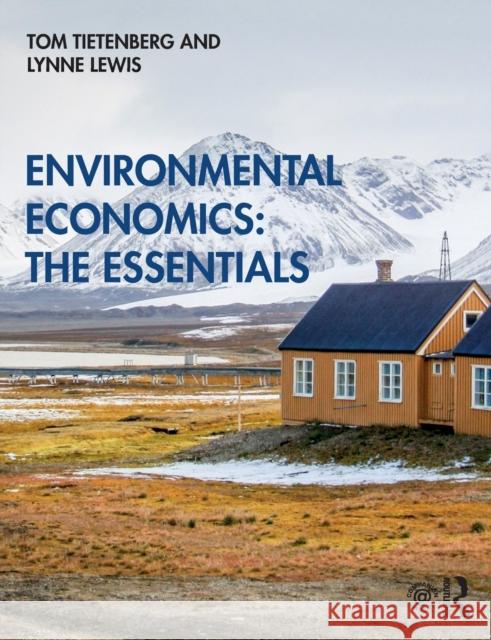 Environmental Economics: The Essentials Tom Tietenberg Lynne Lewis 9780367280338 Routledge