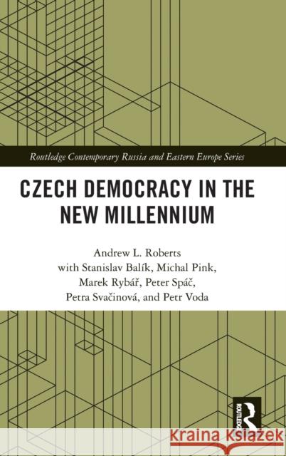 Czech Democracy in the New Millennium Andrew L. Roberts 9780367280765 Routledge