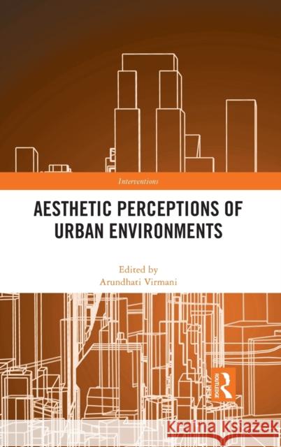 Aesthetic Perceptions of Urban Environments Arundhati Virmani 9780367280802 Routledge