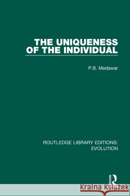 The Uniqueness of the Individual P. B. Medawar 9780367281236 Routledge