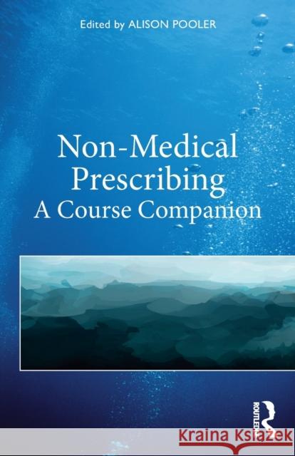 Non-Medical Prescribing: A Course Companion Pooler, Alison 9780367281342 Taylor & Francis Ltd