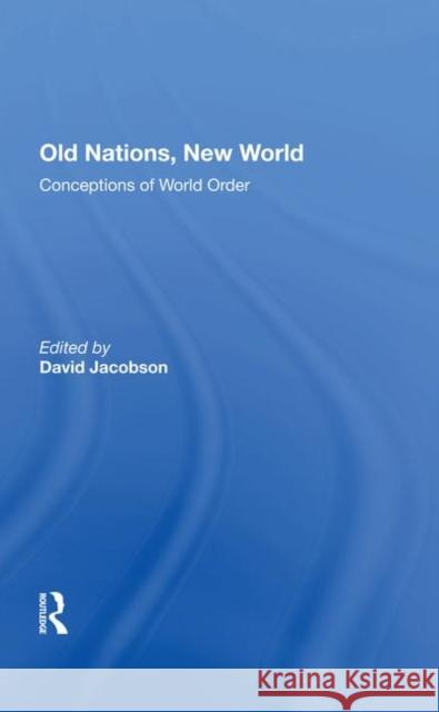 Old Nations, New World: Conceptions of World Order Jacobson, David 9780367281809