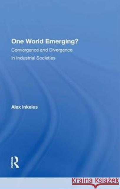One World Emerging?: Convergence and Divergence in Industrial Societies Inkeles, Alex 9780367281922