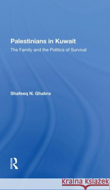 Palestinians in Kuwait: The Family and the Politics of Survival Ghabra, Shafeeq N. 9780367282202 Taylor and Francis