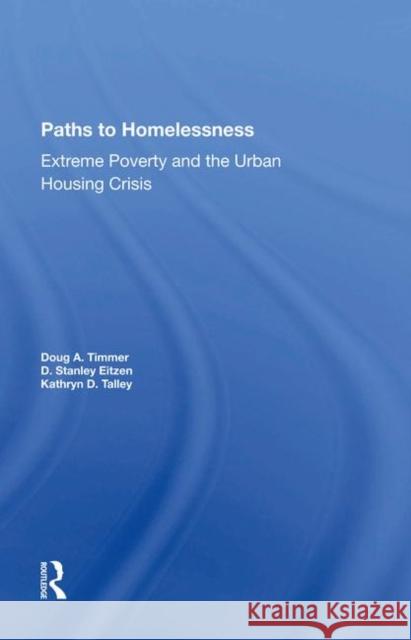 Paths to Homelessness: Extreme Poverty and the Urban Housing Crisis Talley, Kathryn D. 9780367282370