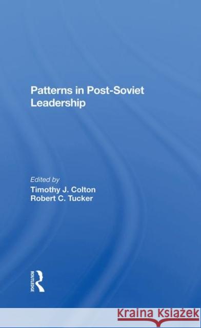 Patterns in Postsoviet Leadership Colton, Timothy 9780367282417