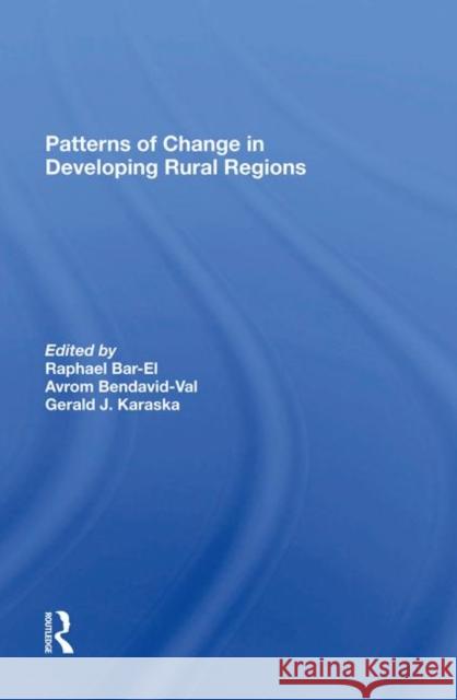 Patterns of Change in Developing Rural Regions Karaska, Gerald 9780367282431 Taylor and Francis