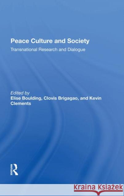 Peace Culture and Society: Transnational Research and Dialogue Boulding, Elise 9780367282486