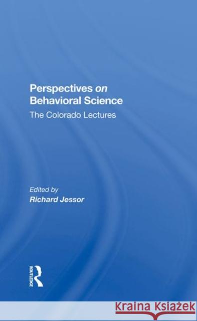 Perspectives on Behavioral Science: The Colorado Lectures Richard Jessor 9780367282714