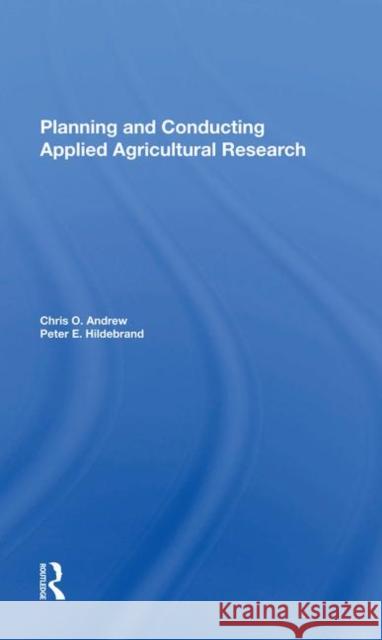 Planning and Conducting Applied Agricultural Research Andrew, Chris O. 9780367282967 Taylor and Francis