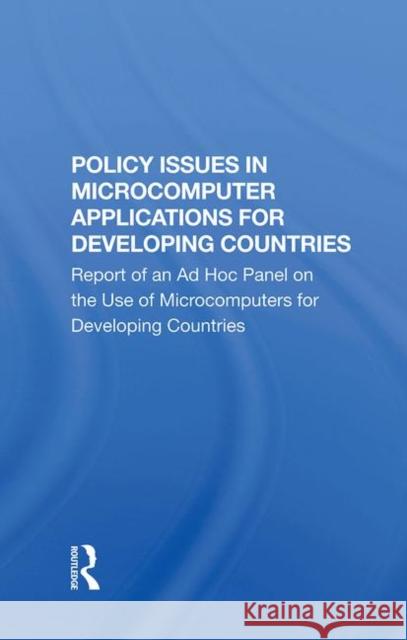 Policy Issues in Microcomputer Applications for Developing Countries National Academy of Sciences 9780367283216