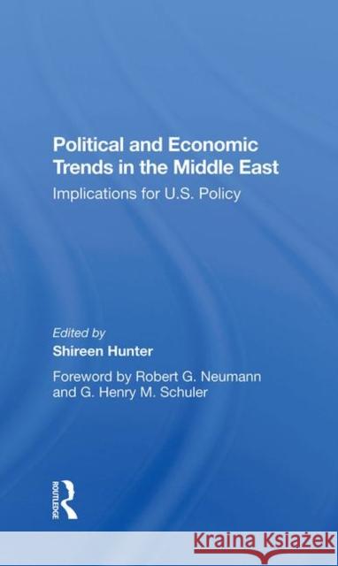 Political and Economic Trends in the Middle East: Implications for U.S. Policy Hunter, Shireen 9780367283346 Taylor and Francis