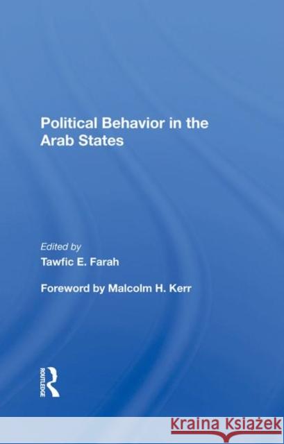 Political Behavior in the Arab States Farah, Tawfic E. 9780367283377