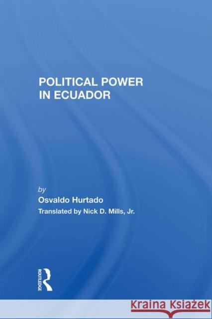 Political Power in Ecuador Hurtado, Osvaldo 9780367283513 Routledge