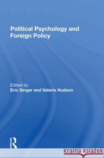 Political Psychology and Foreign Policy Eric Singer Valerie M. Hudson 9780367283537