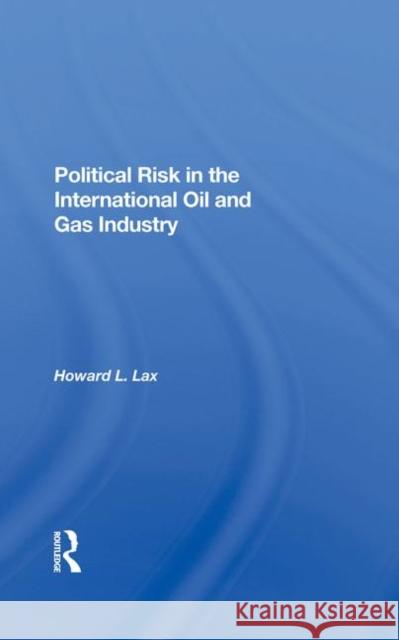Political Risk in the International Oil and Gas Industry Goldscheider, Calvin 9780367283568