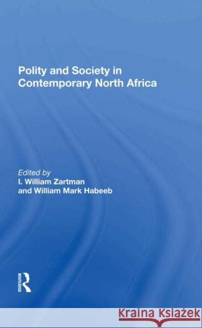 Polity and Society in Contemporary North Africa Zartman, I. William 9780367283810 Taylor and Francis