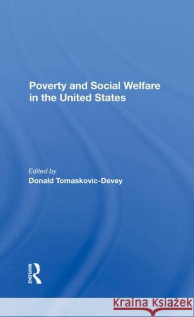 Poverty and Social Welfare in the United States Tomaskovic-Devey, Donald 9780367284039 Taylor and Francis