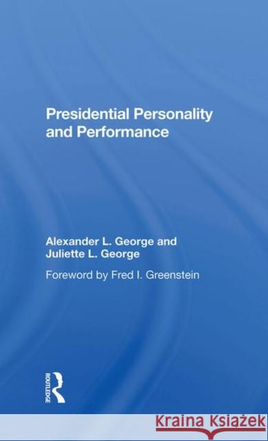 Presidential Personality and Performance George, Alexander L. 9780367284213 Taylor and Francis