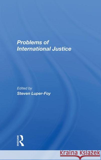 Problems of International Justice Luper-Foy, Steven 9780367284367 Taylor and Francis