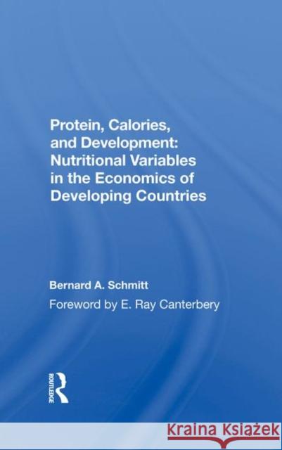 Protein, Calories, and Development: Nutritional Variables in the Economics of Developing Countries Bernard Schmitt 9780367284541 Routledge
