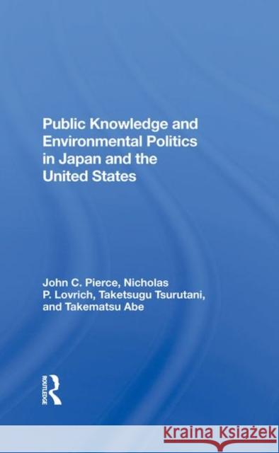 Public Knowledge and Environmental Politics in Japan and the United States Tsurutani, Taketsugu 9780367284701