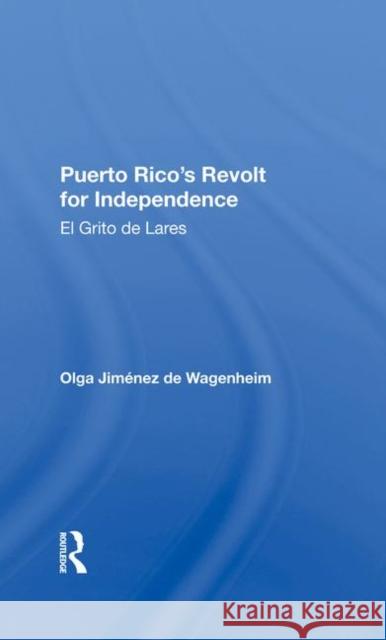 Puerto Rico's Revolt for Independence: El Grito de Lares Jimenez De Wagenheim, Olga 9780367284862 Routledge