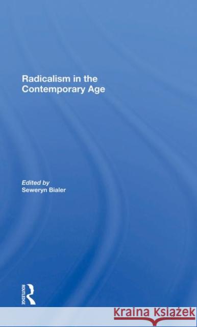 Radicalism in the Contemporary Age, Volume 1: Sources of Contemporary Radicalism Bialer, Seweryn 9780367284947 Routledge